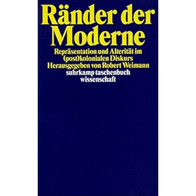 Ränder der Moderne: Repräsentationen und Alterität im (post) kolonialen Diskurs (suhrkamp taschenbuch wissenschaft, Band 1311) Ränder der Moderne: Repräsentationen und Alterität im (post) kolonialen Diskurs (suhrkamp taschenbuch wissenschaft, Band 1311)