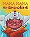 Produktbild Nana Nana Trampoline (Nana’s Rhymes & Stories, Band 1)