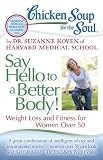 Image de Chicken Soup for the Soul: Say Hello to a Better Body!: Weight Loss and Fitness for Women Over 50 (English Edition)