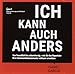 Ich kann auch anders: Von freundlich bis unbarmherzig - wie Sie das Repertoire Ihrer Kommunikationsmuster wirksam erweitern by