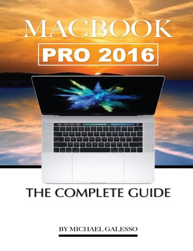 Preisvergleich Produktbild Macbook Pro 2016: The Complete Guide