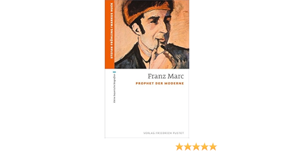 Franz Marc Prophet Der Moderne Kleine Bayerische Biografien Amazon De Frohling Stefan Huck Markus Bucher