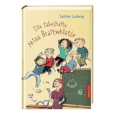 Die fabelhafte Miss Braitwhistle Die fabelhafte Miss Braitwhistle