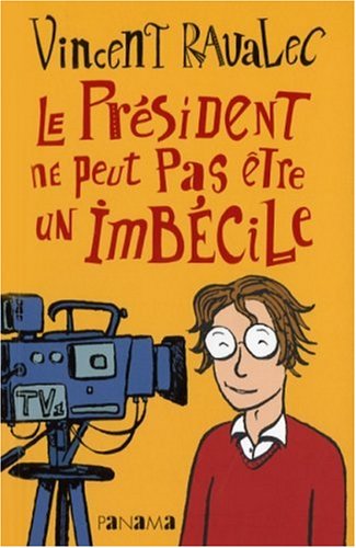 couverture de : Le Pr&eacute;sident ne peut pas &ecirc;tre un imb&eacute;cile