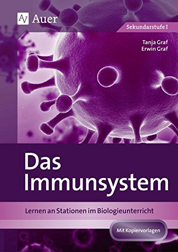Das Immunsystem: Lernen an Stationen im Biologieunterricht (5. bis 10. Klasse) (Lernen an Stationen Biologie Sekundarstufe)