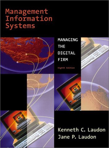 Management Information Systems: Managing the Digital Firm