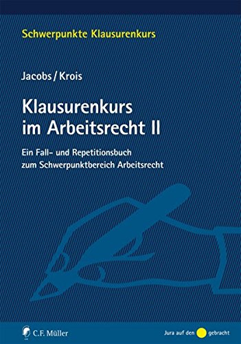 Download Klausurenkurs im Arbeitsrecht II: Ein Fall- und Repetitionsbuch zum Schwerpunktbereich Arbeitsrecht (Schwerpunkte Klausurenkurs)