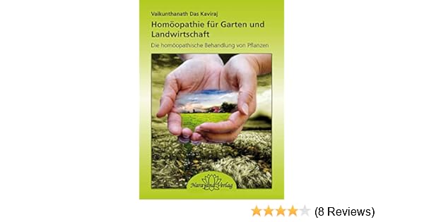 Homoopathie Fur Garten Und Landwirtschaft Die Homoopathische Behandlung Von Pflanzen German Edition Ebook Kaviraj Vaikunthanath Das Amazon Co Uk Kindle Store