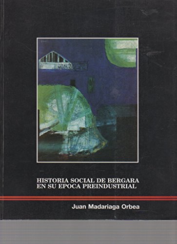 Preisvergleich Produktbild HISTORIA SOCIAL DE BERGARA EN SU EPOCA PREINDUSTRIAL