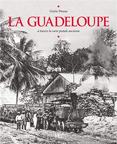 Télécharger La Guadeloupe à travers la carte postale ancienne Livre PDF Gratuit