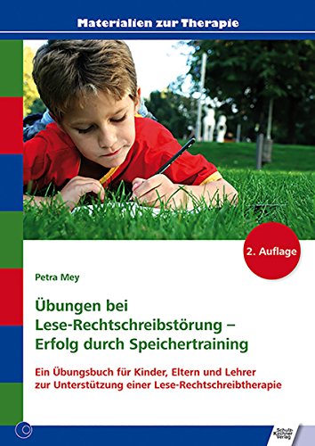 Download Übungen bei Lese-Rechtschreibstörung - Erfolg durch Speichertraining: Ein Übungsbuch für Kinder, Eltern und Lehrer zur Unterstützung einer Lese-Rechtschreibtherapie
