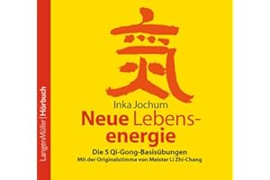 Neue Lebensenergie (CD): 5 Qi-Gong Basisübungen nach Meister Li Zhi-Chang