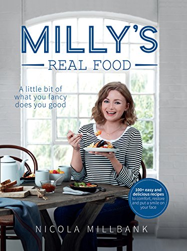 Download Milly’s Real Food: 100+ easy and delicious recipes to comfort, restore and put a smile on your face Download Milly’s Real Food: 100+ easy and delicious recipes to comfort, restore and put a smile on your face