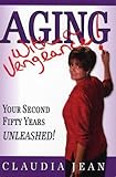 Image de Aging With a Vengeance: Your Second Fifty Years Unleashed