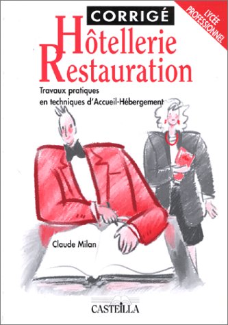 Download Hôtellerie - Restauration. Travaux pratiques en techniques d'accueil, hébergement, corrigés Download Hôtellerie - Restauration. Travaux pratiques en techniques d'accueil, hébergement, corrigés