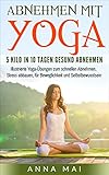 Image de Yoga: Abnehmen mit Yoga: 5 Kilo in 10 Tagen gesund abnehmen: Illustrierte Yoga-Übungen zum schnellen Abnehmen, Stress abbauen, für Beweglichkeit und