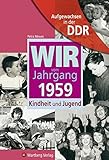 Aufgewachsen in der DDR - Wir vom Jahrgang 1959 - Kindheit und Jugend