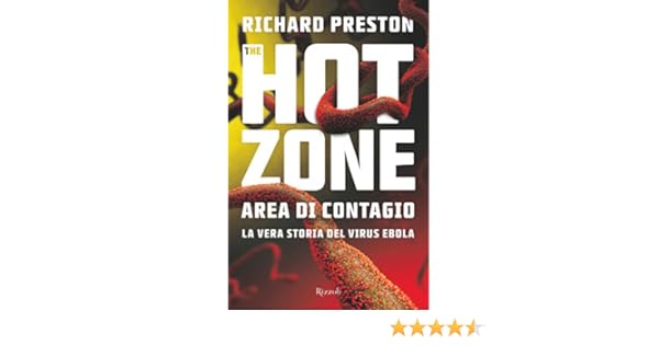 The Hot Zone Area Di Contagio La Vera Storia Del Virus Ebola - 