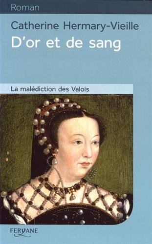 D'or et de sang : La malédiction des Valois