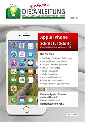 Die.Anleitung für das Apple iPhone - Speziell für Einsteiger und Senioren