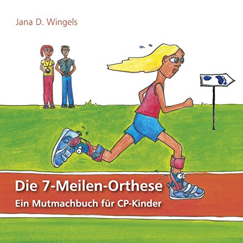 Preisvergleich Produktbild Die 7-Meilen-Orthese: Ein Mutmachbuch für CP-Kinder