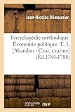 Image de Encyclopédie méthodique. Économie politique. T. 1, [Abandon - Czar, czarine] (Éd.1784-1788)