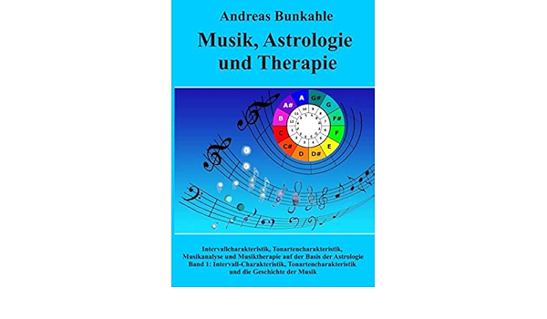 Musik Astrologie Und Therapie Intervallcharakteristik Tonartencharakteristik Musikanalyse Und Musiktherapie Auf Der Basis Der Astrologie Und Die Und Geschichte Der Musik Amazon De Bunkahle Andreas Bucher