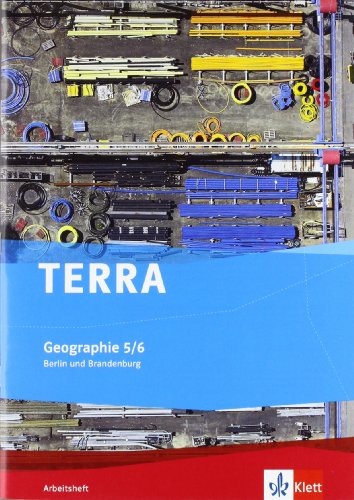 TERRA Geographie 5/6. Ausgabe Berlin, Brandenburg Grundschule: Arbeitsheft Klasse 5/6 (TERRA Geographie. Ausgabe für Berlin und Brandenburg Grundschule ab 2011)