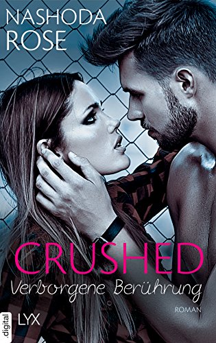 Crushed - Verborgene Berührung (Crushed-Reihe 4) von [Rose, Nashoda]