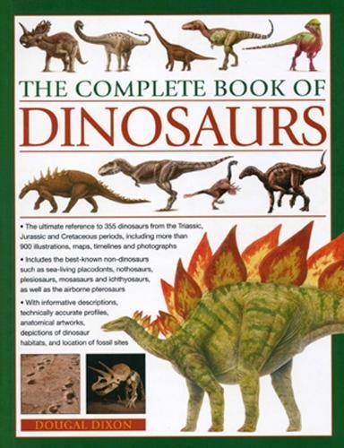 Télécharger The Complete Book of Dinosaurs: The Ultimate Reference to 355 Dinosaurs from the Triassic, Jurassic Livre PDF Gratuit