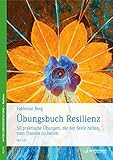 Image de Übungsbuch Resilienz: 50 praktische Übungen, die der Seele helfen, vom Trauma zu heilen. Mit CD