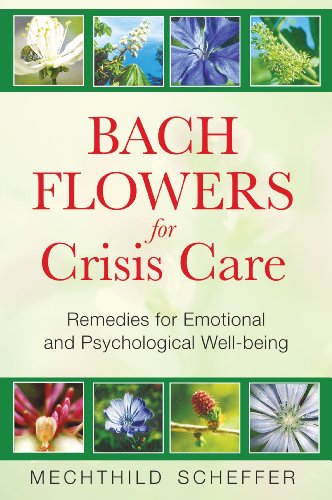 Bach Flowers For Crisis Care Remedies For Emotional And Psychological Well Being Homoeopathy Books In Pdf
