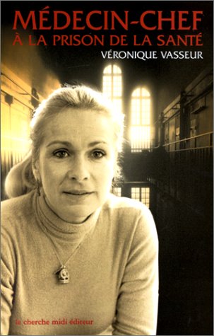couverture de : M&Eacute;DECIN-CHEF &Agrave; LA PRISON DE LA SANT&Eacute;