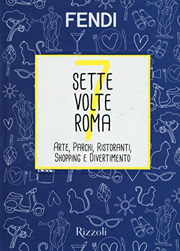 Sette volte Roma. Arte, parchi, ristoranti, shopping e divertimento (Varia illustrati)