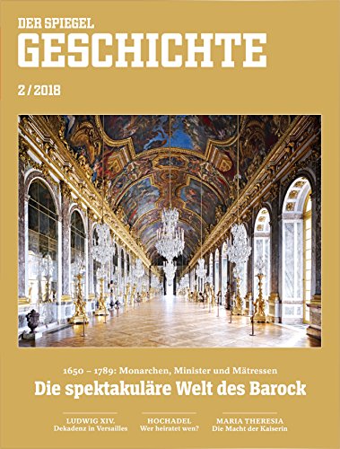 Preisvergleich Produktbild SPIEGEL GESCHICHTE 2 / 2018: Die spektakuläre Welt des Barock