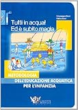 Image de Tutti in acqua! Ed è subito magia. Metodologia dell'educazione acquatica per l'infanzia