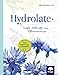 Hydrolate: Helfer aus dem Pflanzenreich by Ingrid Kleindienst-John