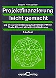Projektfinanzierung leicht gemacht: Die erfolgreiche Beantragung öffentlicher Mittel für die EU- und Modellprojektförderung (Praxiswissen Wirtschaft) by 