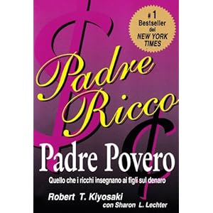 Padre ricco padre povero. Quello che i ricchi insegnano ai figli sul denaro