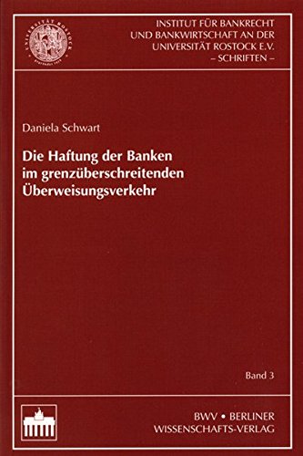 Die Haftung der Banken im grenzüberschreitenden Überweisungsverkehr (Institut für Bankrecht und Bankwirtschaft an der Universität Rostock e. V.)