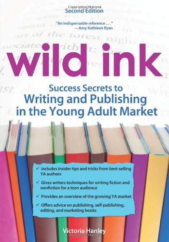 Wild Ink: Success Secrets to Writing and Publishing in the Young Adult Market
