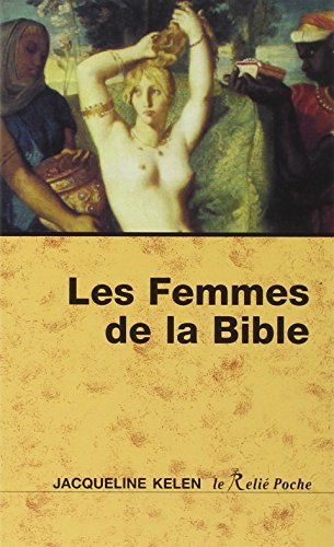 Ebooks ipod touch téléchargement Les femmes de la Bible : Les vierges, les épouses, les rebelles, les séductrices, les prophétesses, les prostituées... by author RTF 2354901240