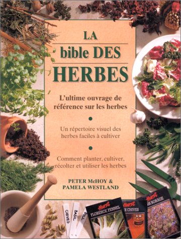 Télécharger La Bible des herbes : L'Ultime Ouvrage de référence sur les herbes Livre PDF Gratuit