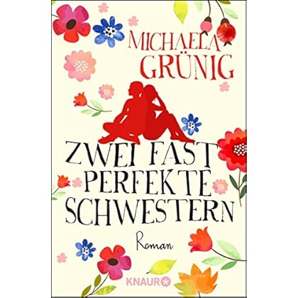 Zwei fast perfekte Schwestern: Roman Zwei fast perfekte Schwestern: Roman