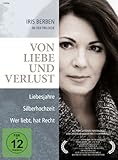 Von Liebe und Verlust. Eine Iris Berben Film-Box: Liebesjahre / Silberhochzeit / Wer liebt, hat Recht [3 DVDs] - Iris Berben