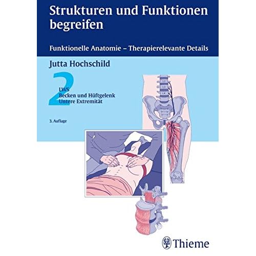 [PDF] Strukturen und Funktionen begreifen - Funktionelle Anatomie: 2: LWS - Becken - Hüftgelenk - Untere Extremitát (Physiofachbuch) KOSTENLOS DOWNLOAD
