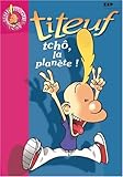 Titeuf, tome 7 : Tchô, la planète !