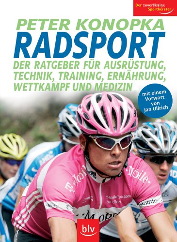 Download Radsport: Der Ratgeber für Ausrüstung, Technik, Training, Ernährung, Wettkampf und Medizin. Mit einem Vorwort von Jan Ullrich Download Radsport: Der Ratgeber für Ausrüstung, Technik, Training, Ernährung, Wettkampf und Medizin. Mit einem Vorwort von Jan Ullrich