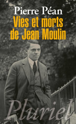 Vies et morts de Jean Moulin francais Vies et morts de Jean Moulin francais