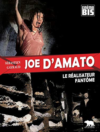 Joe d'Amato, le réalisateur fantôme Joe d'Amato, le réalisateur fantôme